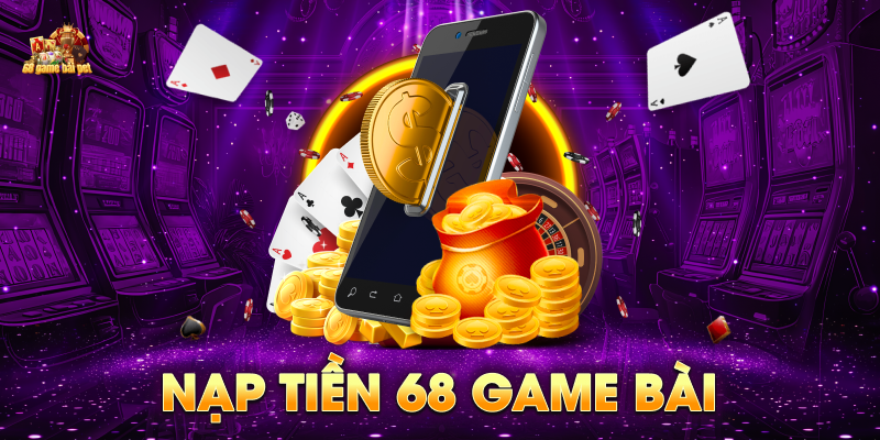 Nạp tiền 68 Game Bài