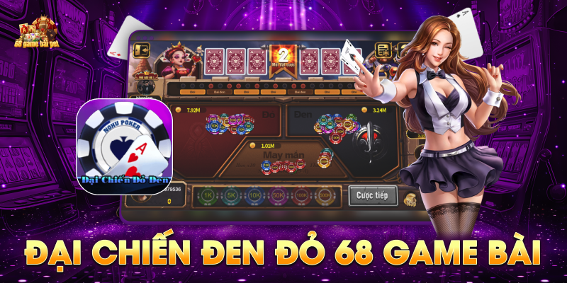 Đại chiến đen đỏ 68 Game Bài