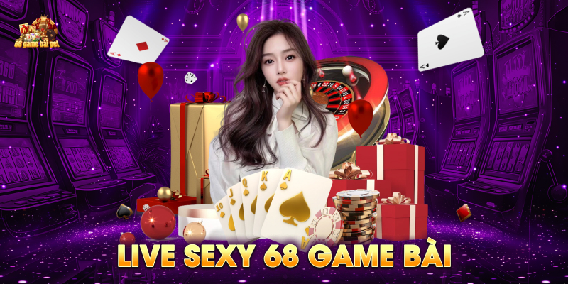 Game live sexy 68 game bài