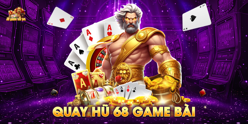 Game quay hũ 68 game bài